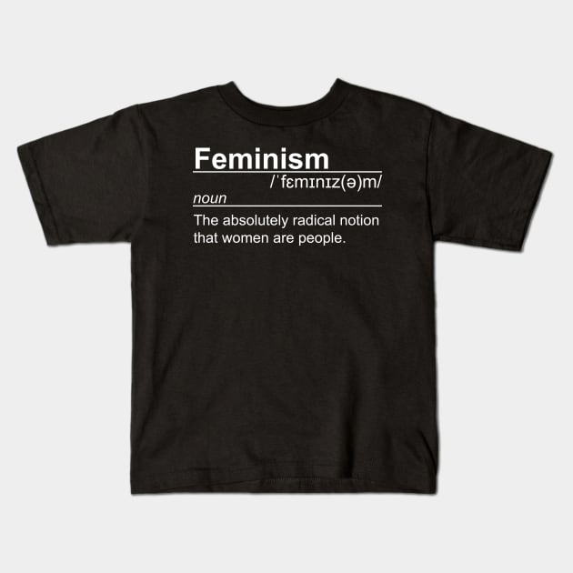 Feminism - Radical Notion Definition Kids T-Shirt by kaliyuga